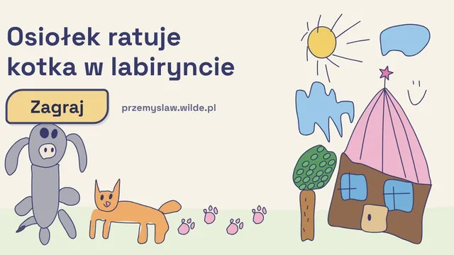 Baner gry „Osiołek ratuje kotka w labiryncie” z przyciskiem „Zagraj”: osiołek, kotek, łapki kotka i domek z drzewem, słońcem i chmurkami z rysunków dziecka